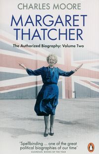 Książka - Margaret Thatcher : The Authorized Biography : Everything She Wants Vol. 2