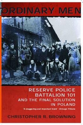 Książka - Ordinary Men: Reserve Police Battalion 101 and the Final Solution in Poland