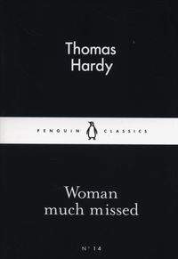 Woman Much Missed - Thomas Hardy
