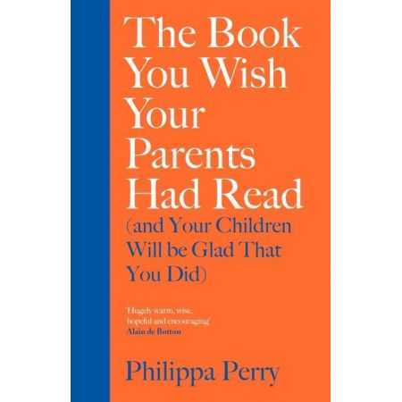 The Book You Wish Your Parents Had Read and Your Children Will Be Glad That You Did