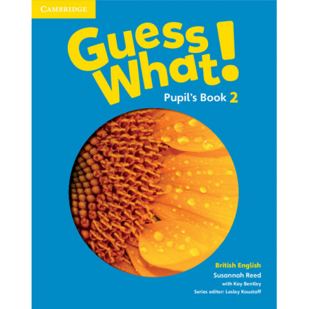 Guess What! 2 Pupil's Book British English - Susannah Reed, Bentley Kay