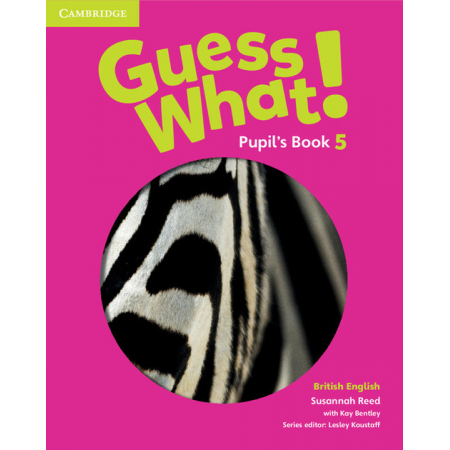 Guess What! 5 Pupil's Book British English - Reed Susannah, Bentley Kay