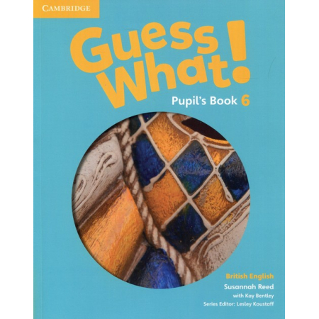 Guess What! 6 Pupil's Book British English - Reed Susannah, Bentley Kay