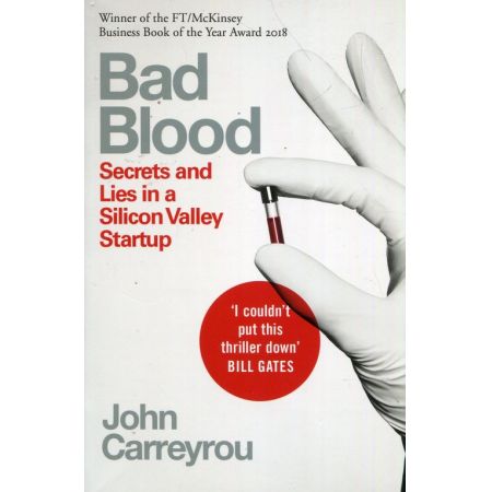 Bad Blood : Secrets and Lies in a Silicon Valley Startup