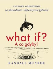 Książka - What If? Serious Scientific Answers to Absurd Hypothetical Questions