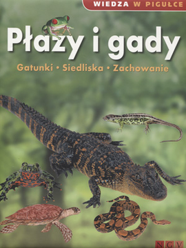 Wiedza w pigułce. Płazy i gady 