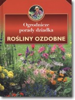 Książka - Ogrodnicze porady dziadka. Rośliny ozdobne