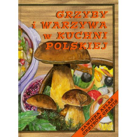 Grzyby i warzywa w polskiej kuchni