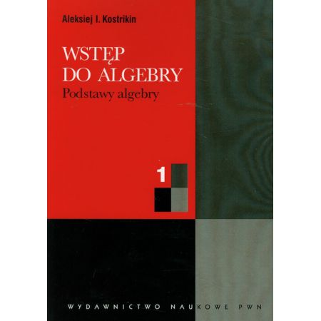 Wstęp do algebry 1 Podstawy algebry