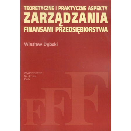 Teoretyczne i praktyczne aspekty zarządzania finansami przedsiębiorstwa