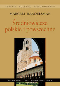 Książka - Średniowiecze polskie i powszechne Wybór pism