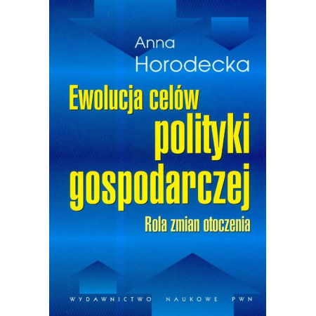 Książka - Ewolucja celów polityki gospodarczej Rola zmian otoczenia//