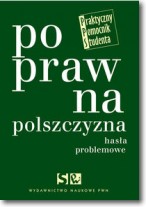 Książka - Poprawna polszczyzna. Hasła problemowe - Jadacka Hanna, Markowski Andrzej, Zdunkiewicz-Jedynak Dorota - 
