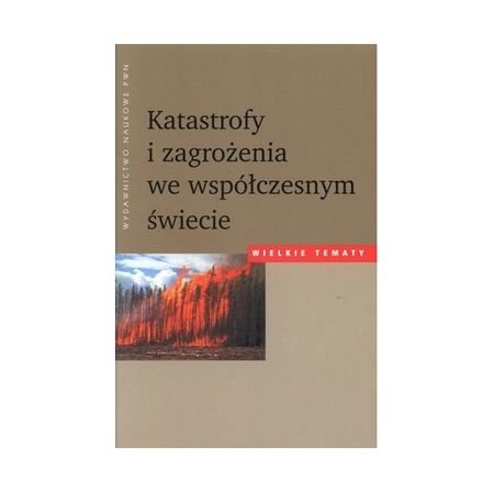 Książka - Katastrofy i zagrożenia we współczesnym świecie Wielkie tematy Wojciech Baturo