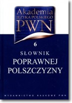 Książka - Słownik poprawnej polszczyzny. Akademia języka polskiego t.6
