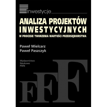 Analiza projektów inwestycyjnych w procesie tworzenia wartości przedsiębiorstwa