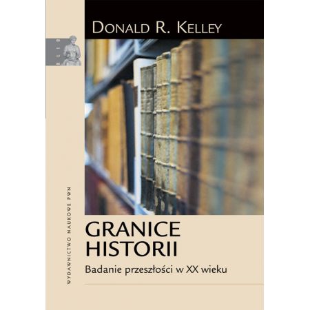 Granice historii Badanie przeszłości w XX wieku