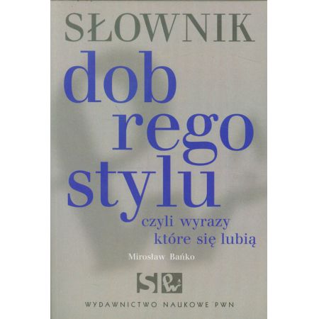 Książka - Słownik dobrego stylu czyli wyrazy które się lubią