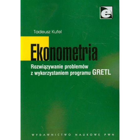 Książka - Ekonometria. Rozwiązywanie problemów z wykorzystaniem programu GRETL