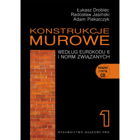 Konstrukcje murowe według Eurokodu 6 i norm związanych. Tom 1