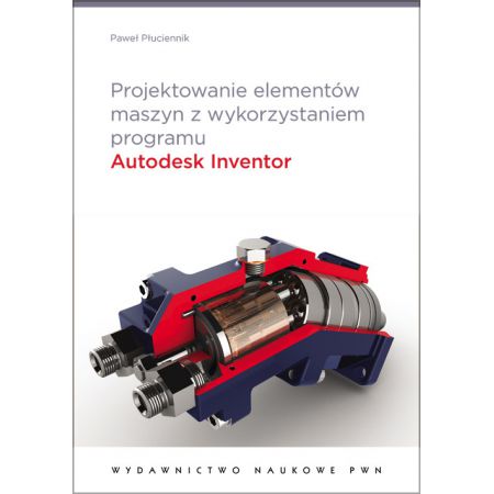 Projektowanie elementów maszyn z wykorzystaniem programu Autodesk Inventor