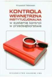 Książka - Kontrola wewnętrzna instytucjonalna w systemie kontroli w przedsiębiorstwie