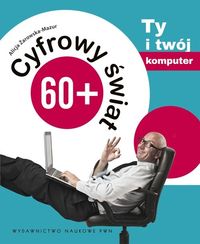 Książka - Cyfrowy świat 60+ Ty i twój komputer
