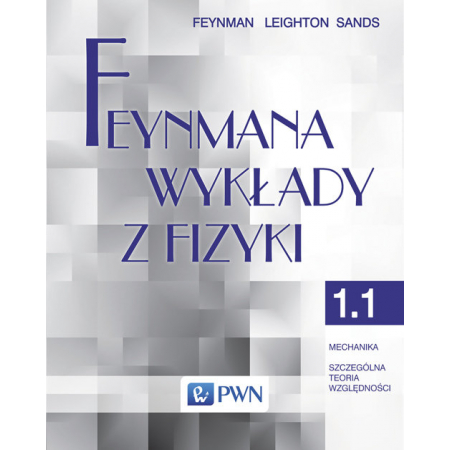 Książka - Feynmana wykłady z fizyki. Tom 1. Część 1. Mechanika. Szczególna teoria względności