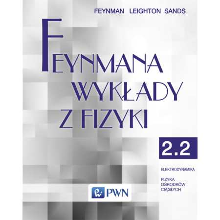 Książka - Feynmana wykłady z fizyki. Tom 2. Część 2. Elektrodynamika. Fizyka ośrodków ciągłych