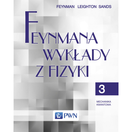 Książka - Feynmana wykłady z fizyki. Tom 3. Mechanika kwantowa