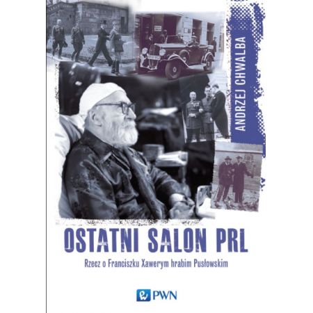 Ostatni salon PRL-u. Rzecz o Franciszku Xawerym hrabim Pusłowskim