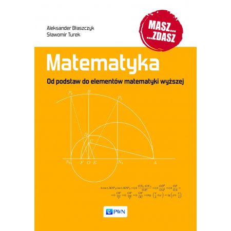 Matematyka. Od podstaw do elementów matematyki wyższej