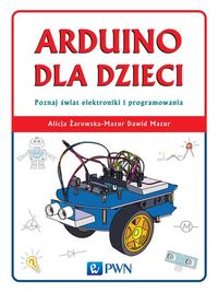 Książka - Arduino dla dzieci. Poznaj świat elektroniki i programowania