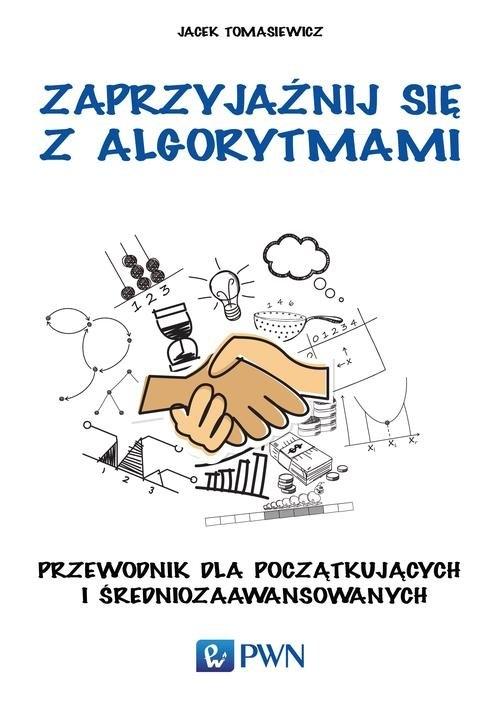 Zaprzyjaźnij się z algorytmami. Przewodnik dla początkujących i średniozaawansowanych