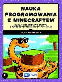 Książka - Nauka programowania z Minecraftem. Buduj niesamowite światy z wykorzystaniem mocy Pythona!