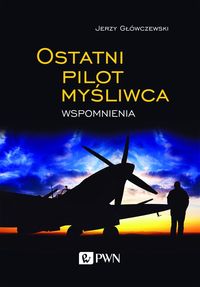 Książka - Ostatni pilot myśliwca Wspomnienia