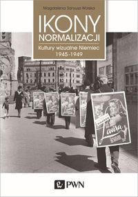 Książka - Ikony normalizacji kultury wizualne niemiec 1945-1949