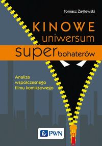Książka - Kinowe uniwersum superbohaterów. Analiza współczesnego filmu komiksowego
