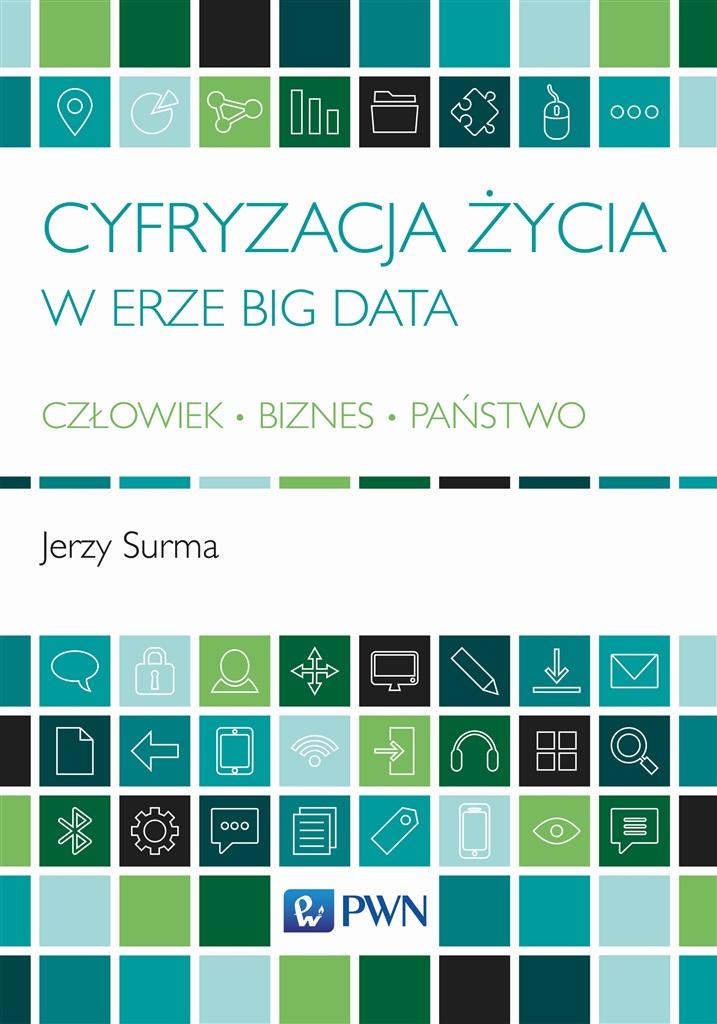 Cyfryzacja życia w erze big data człowiek biznes państwo