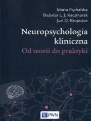 Książka - Neuropsychologia kliniczna. Od teorii do praktyki