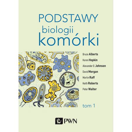 Książka - Podstawy biologii komórki. Tom 1