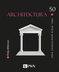 Książka - Architektura. 50 idei, które powinieneś znać