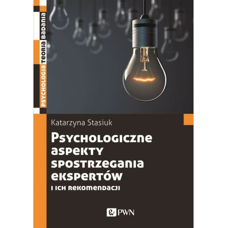 Książka - Psychologiczne aspekty postrzegania ekspertów i ich rekomendacji