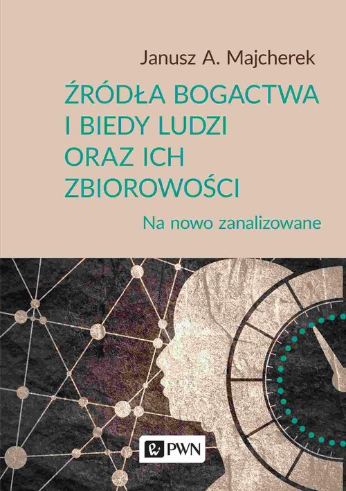 Książka - Źródła bogactwa i biedy ludzi oraz ich zbiorowości