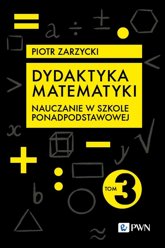 Książka - Dydaktyka matematyki T.3 Szkoła ponadpodst.