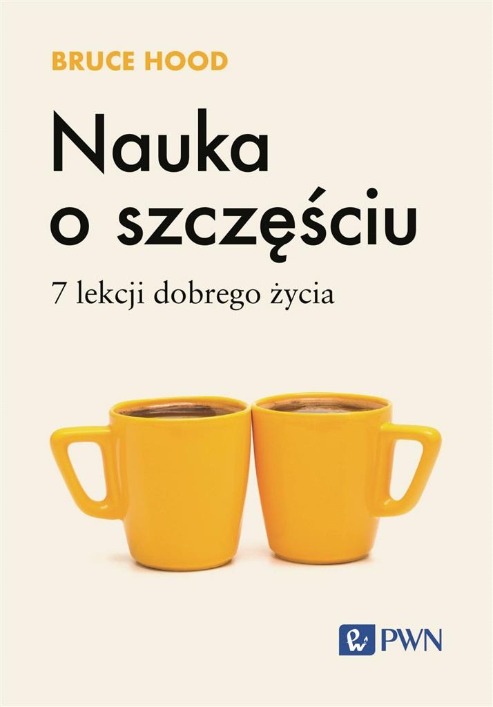 Nauka o szczęściu. 7 lekcji dobrego życia