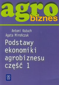 Książka - Agrobiznes - Podst ekonomiki agrobiznesu cz.1 WSiP