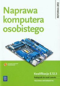 Książka - Naprawa komputera osobistego. Podręcznik do nauki zawodu technik informatyk