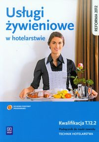 Książka - Usługi żywieniowe w hotelarstwie podr.Technik hotelarstwa kw.T.12.2