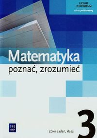 Książka - Matematyka poznać zrozumieć zbiór zadań 3 szkoła ponadgimnazjalna zakres podstawowy 147827